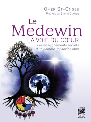 cover image of Le Medewin--La voie du coeur--Les enseignements secrets d'un homme-médecine innu